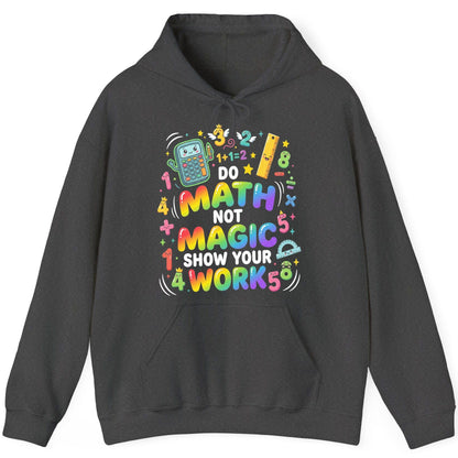 DO MATH NOT MAGIC SHOW YOUR WORK Teachers Hoodie - product mockup - Dark Heather