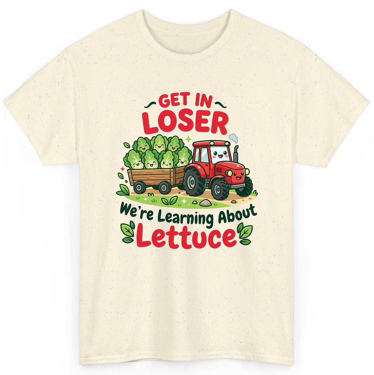 GET IN LOSER We're Learning About Lettuce Funny Farming T-Shirt - product mockup - Natural