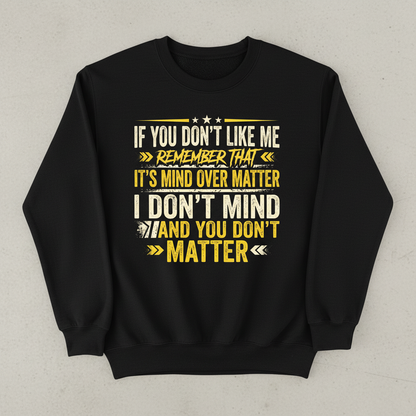 Funny Sarcastic Mind Over Matter Quote Sweatshirt - Black