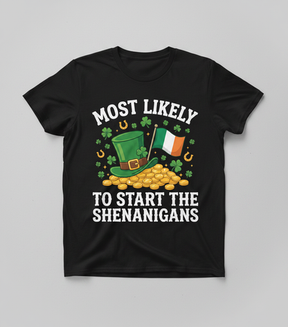 Most Likely To Start The Shenanigans St. Patrick's Day Design T-Shirt - Black