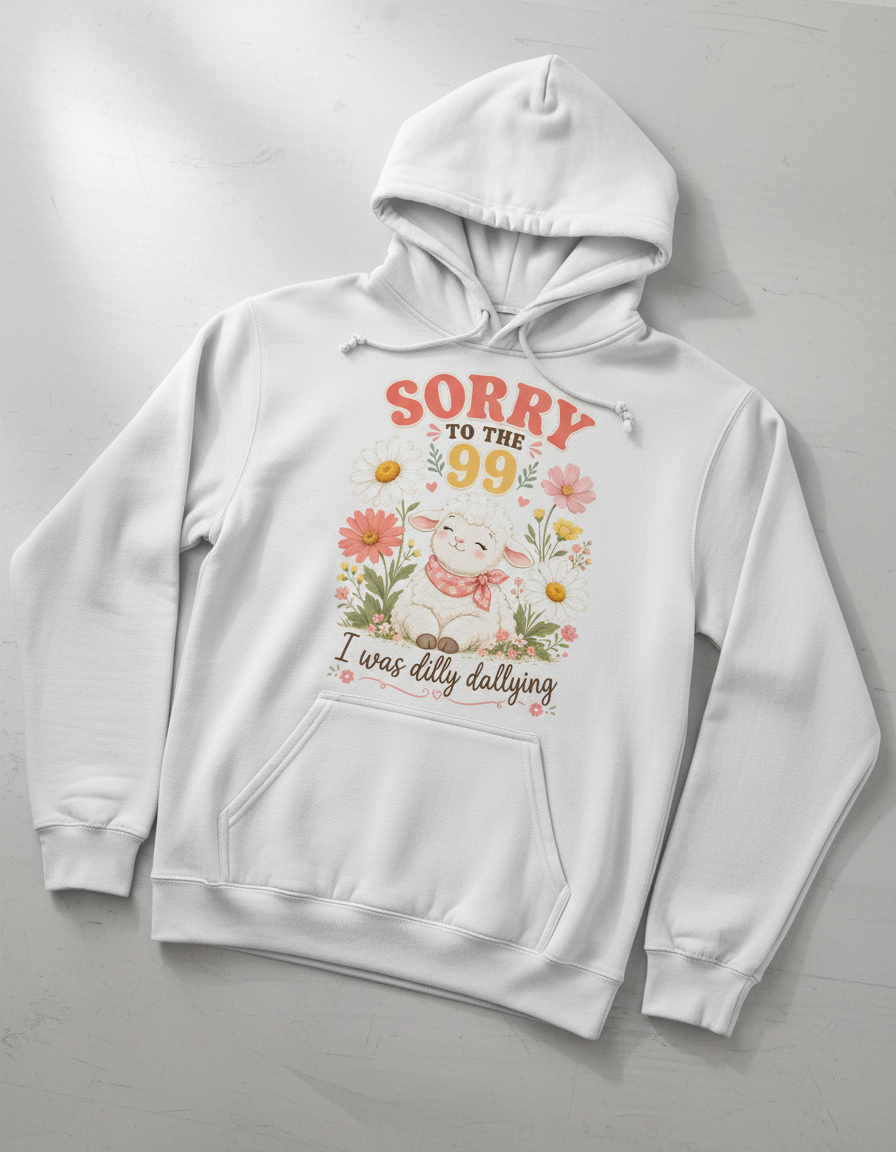 Sorry To The 99 I Was Dilly Dallying Lamb Hoodie - White