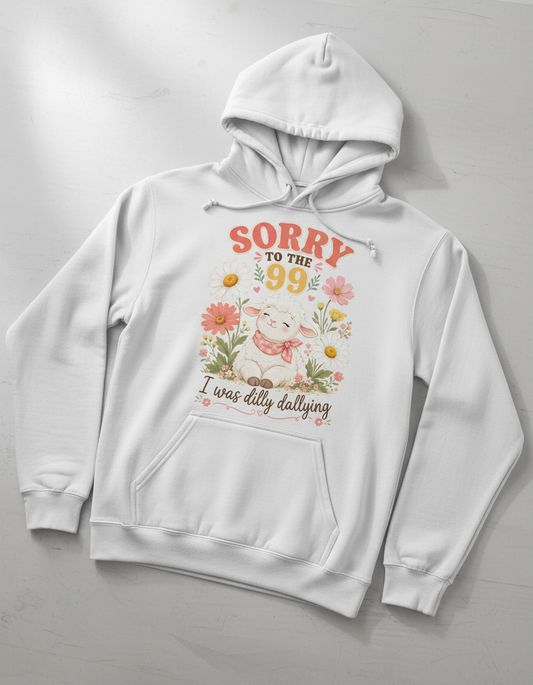 Sorry To The 99 I Was Dilly Dallying Lamb Hoodie - White