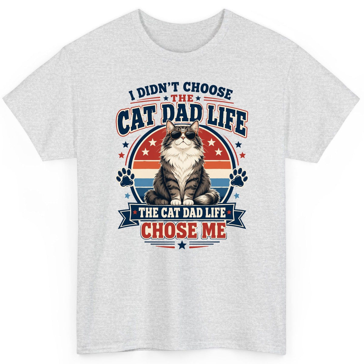 I Didn't Choose the Cat Dad Life the Cat Dad Life Chose Me cat dad T-Shirt Ash product mockup