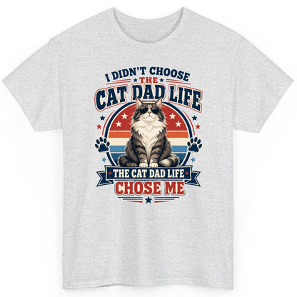 I Didn't Choose the Cat Dad Life the Cat Dad Life Chose Me cat dad T-Shirt Ash product mockup