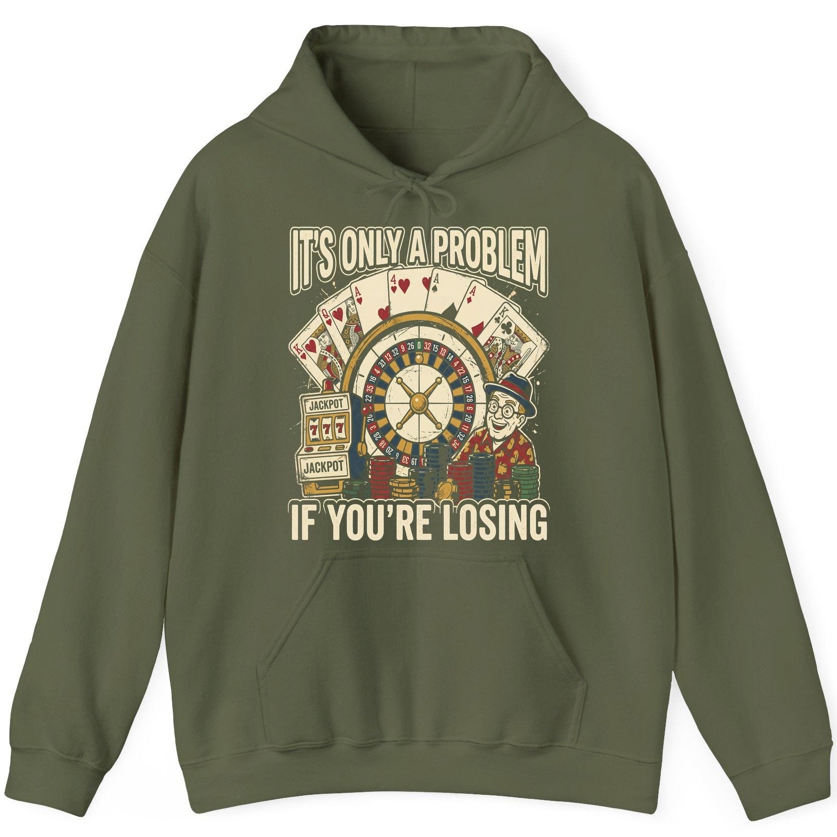 It's Only a Problem If You're Losing gambling Hoodie Military Green product mockup