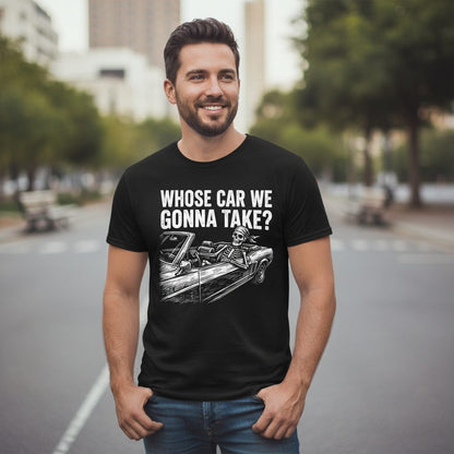 Whose Car We Gonna Take? skeletons in a car T-Shirt Black lifestyle mockup
