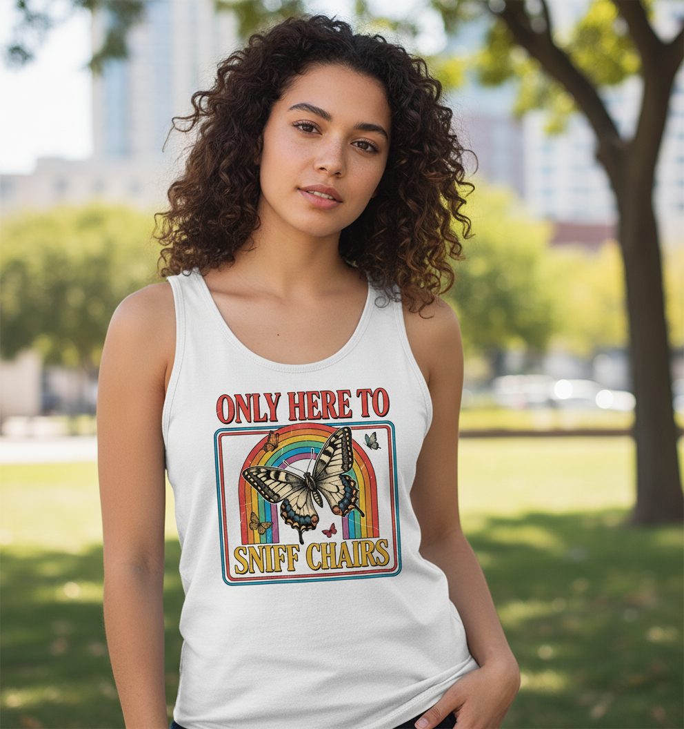 ONLY HERE TO SNIFF CHAIRS Funny Sarcastic Humor Tank Top - lifestyle model mockup - White