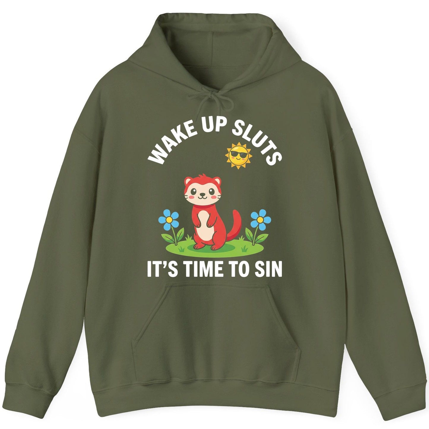 WAKE UP SLUTS IT'S TIME TO SIN Funny Ferret Hoodie - product mockup - Military Green