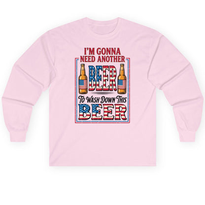 I'm Gonna Need Another Beer to Wash Down This Beer patriotic beer drinking Long Sleeve Tee Light Pink product mockup