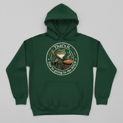 That's It You're Going In The Soup Frog Meme Hoodie - Forest Green