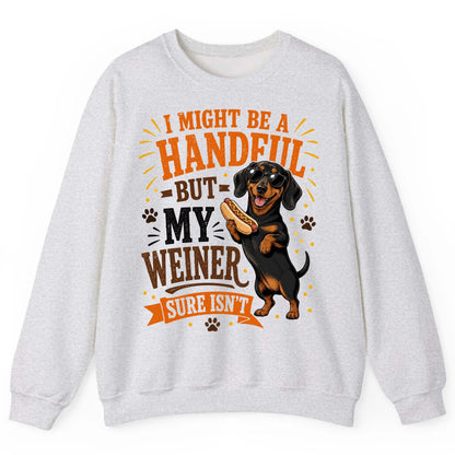 I Might Be a Handful but My Weiner Sure Isn't dachshund Sweatshirt Ash product mockup