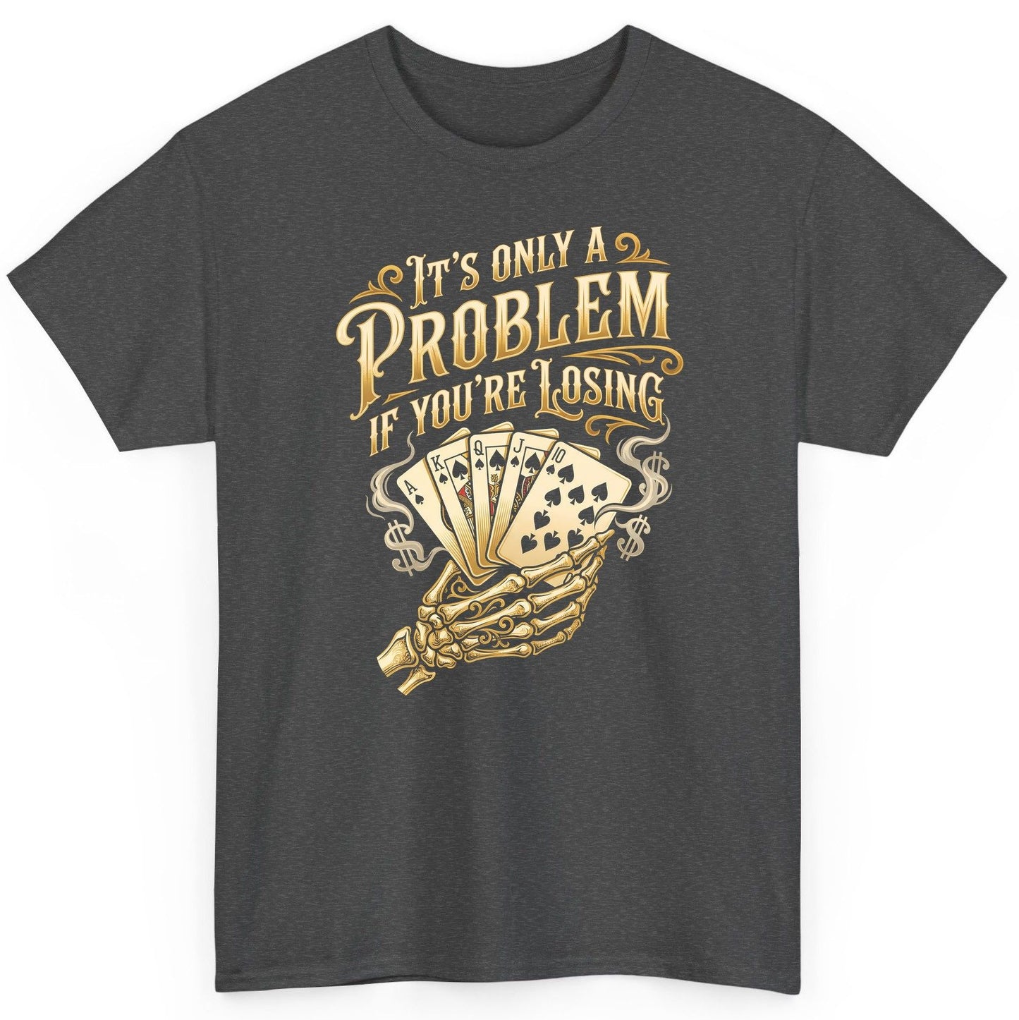 It's Only a Problem If You're Losing poker T-Shirt Dark Heather product mockup