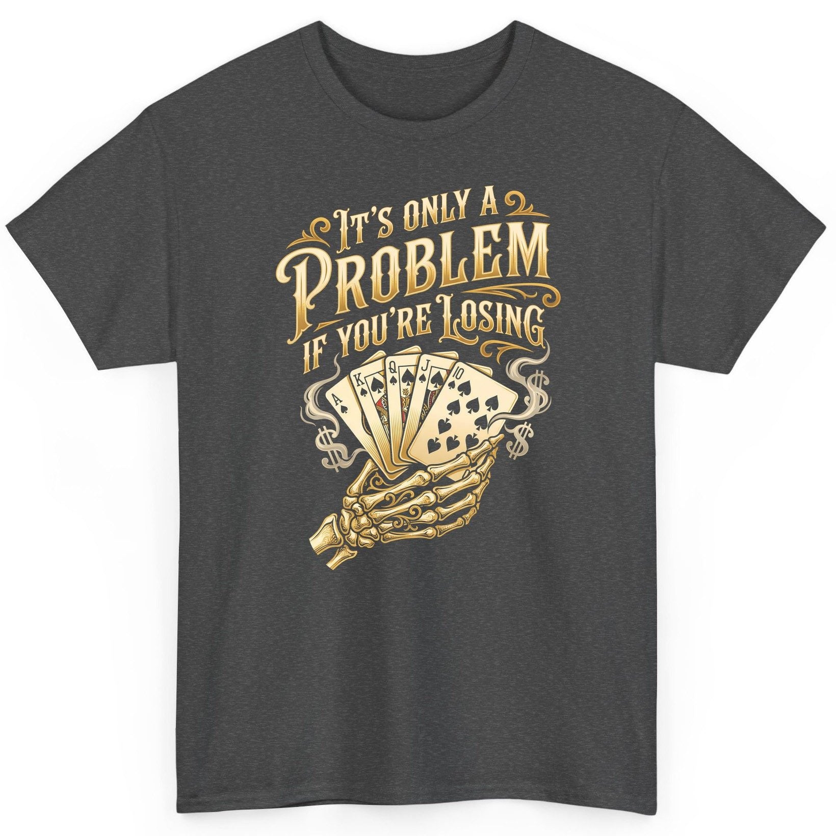 It's Only a Problem If You're Losing poker T-Shirt Dark Heather product mockup