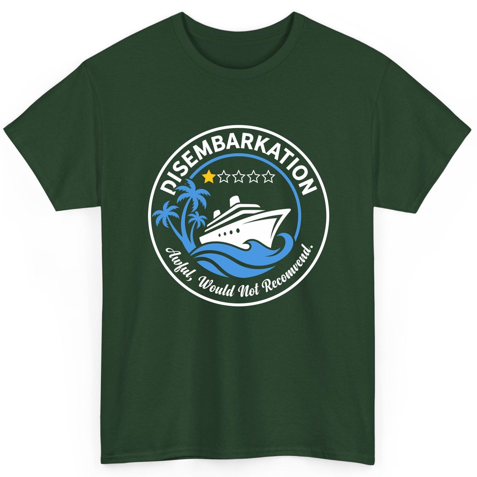 Disembarkation Awful, Would Not Recommend cruising T-Shirt Forest Green product mockup