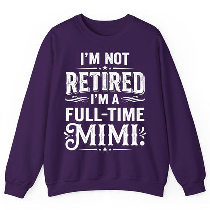 I'm Not Retired I'm a Full-Time Mimi Funny Grandma Sweatshirt - product mockup - Purple