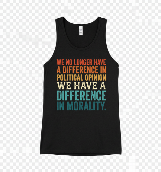 Difference In Morality Political Quote Tank Top - Black