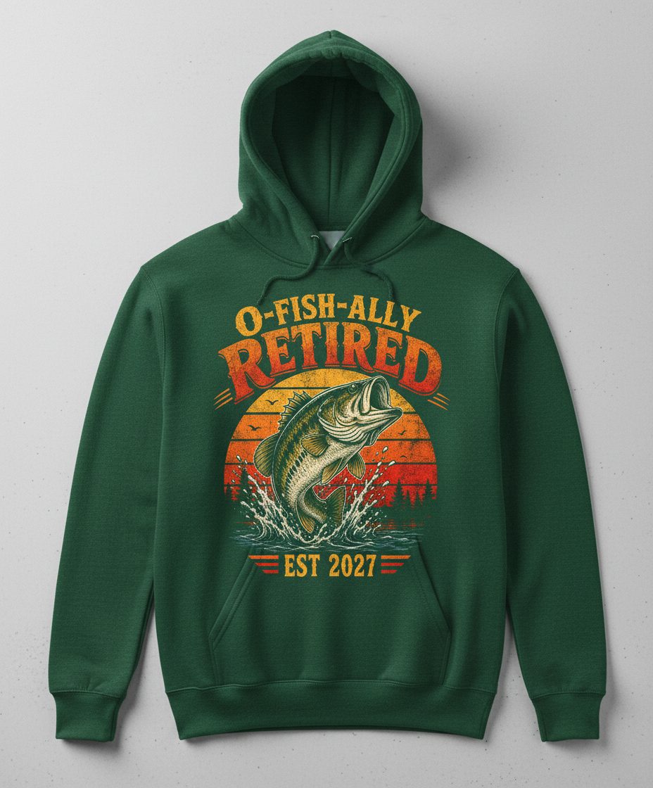 O-Fish-Ally Retired EST 2027 Funny Fishing Hoodie - product mockup - Forest Green