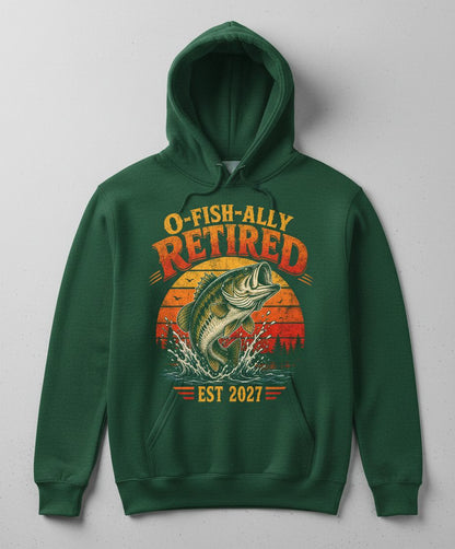 O-Fish-Ally Retired EST 2027 Funny Fishing Hoodie - product mockup - Forest Green