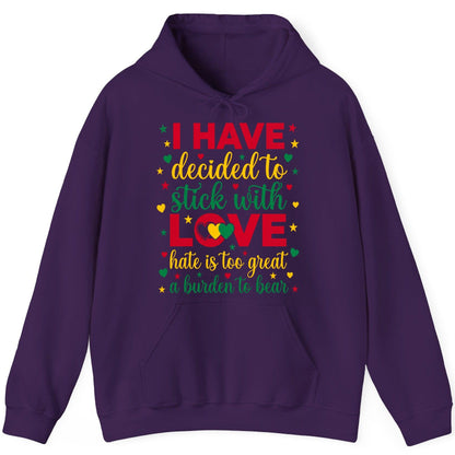 I Have Decided to Stick with Love Hate Is Too Great a Burden to Bear black history month Hoodie Purple product mockup