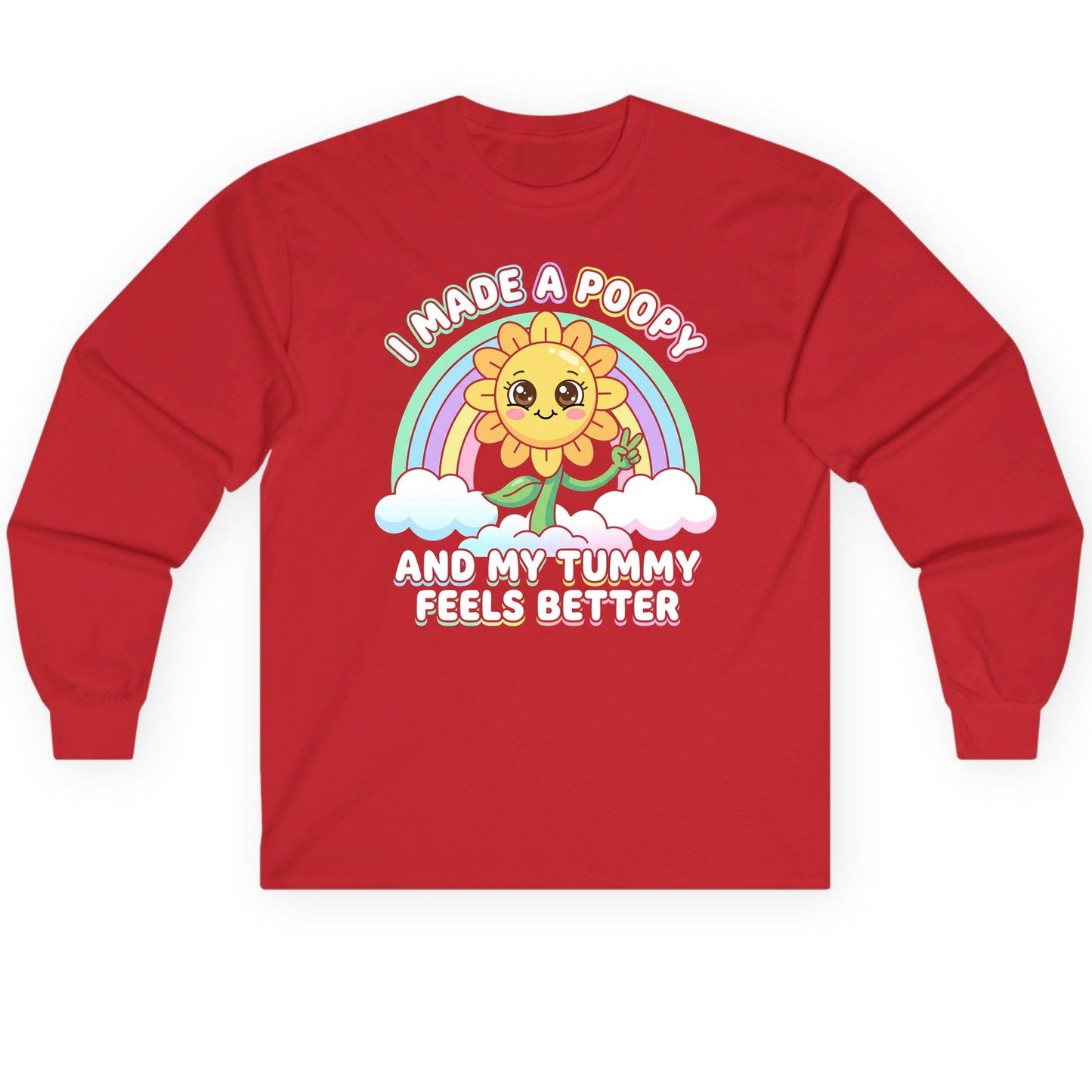I Made a Poopy and My Tummy Feels Better kawaii sunflower Long Sleeve Tee Red product mockup