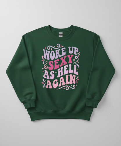 Woke Up Sexy As Hell Again Groovy Retro Typography Sweatshirt - Forest Green