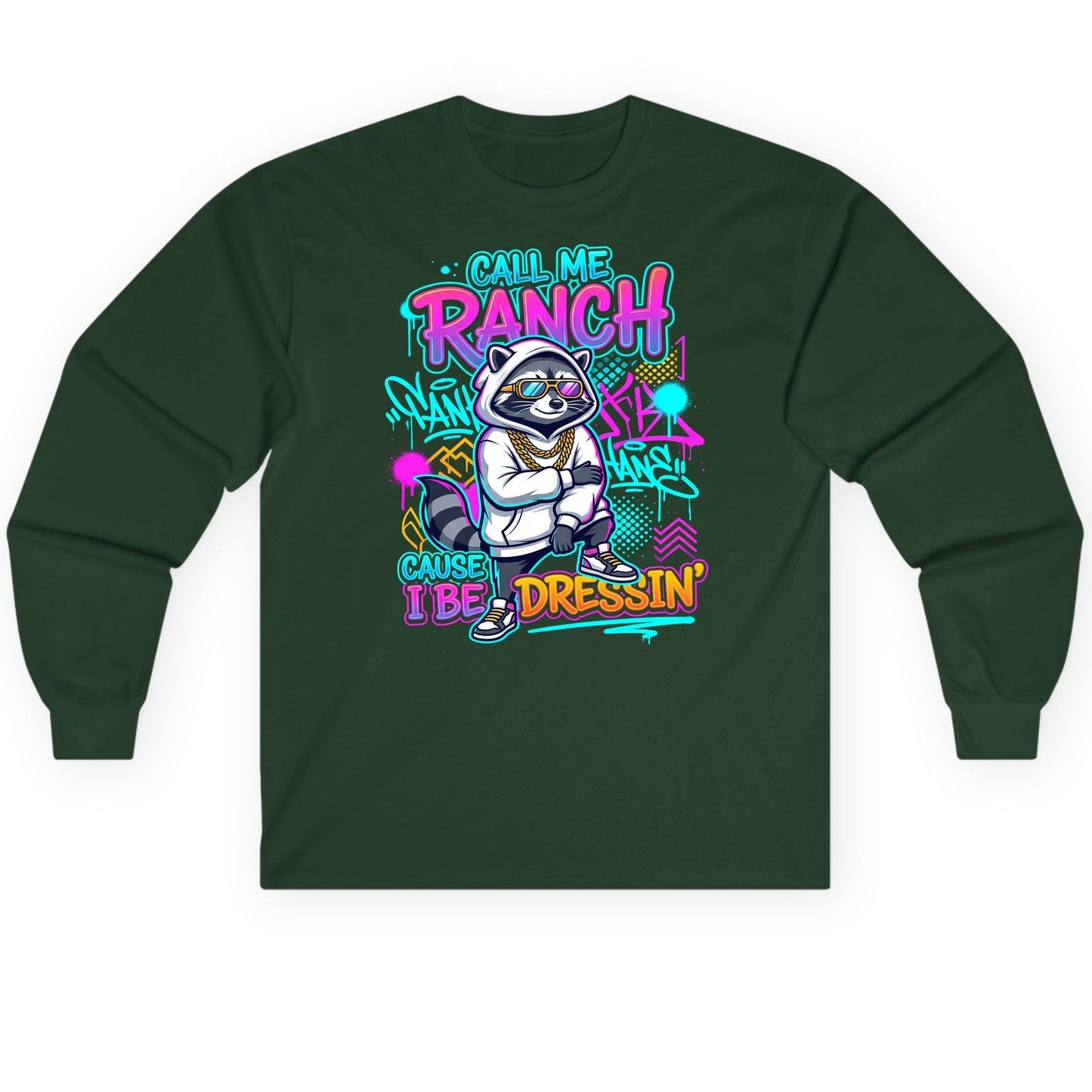 Call Me Ranch Cause I Be Dressin' raccoon Long Sleeve Tee Forest Green product mockup