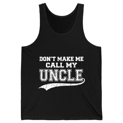 Don't Make Me Use My Uncle Voice uncle Tank Top Black product mockup