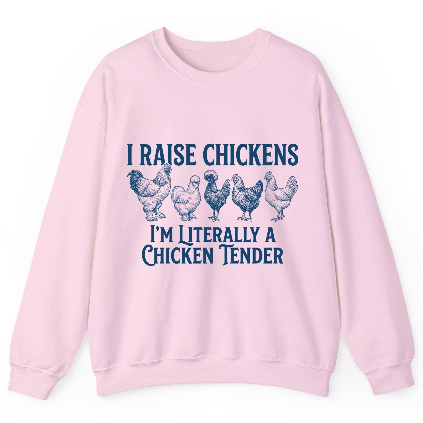 I Raise Chickens I'm Literally a Chicken Tender chicken farming Sweatshirt Light Pink product mockup