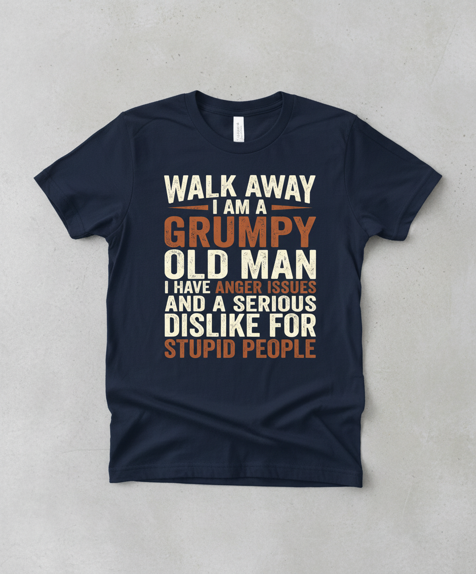 Grumpy Old Man Funny Sarcastic Saying T-Shirt - Navy
