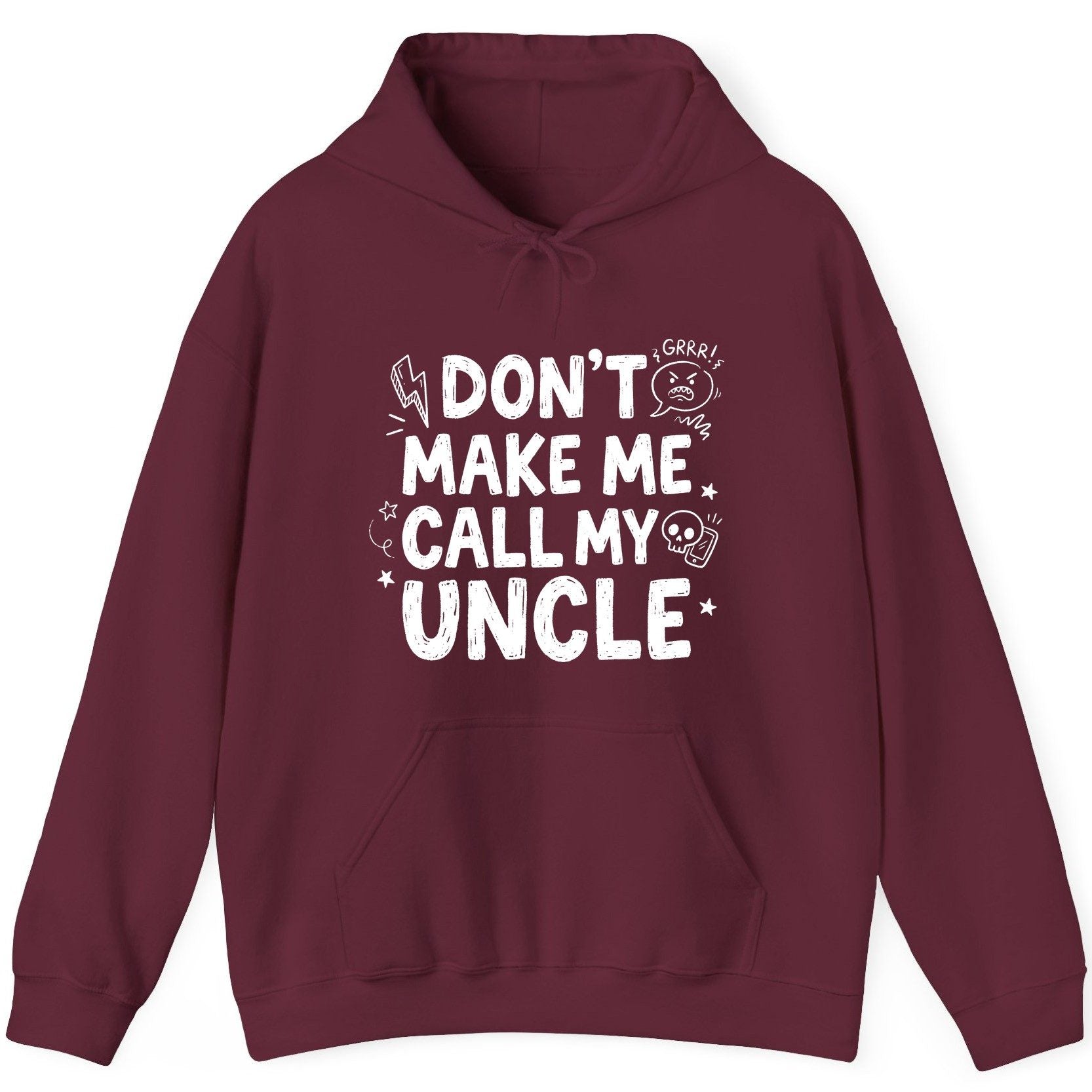 Don't Make Me Call My Uncle family humor Hoodie Maroon product mockup
