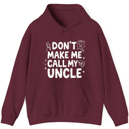 Don't Make Me Call My Uncle family humor Hoodie Maroon product mockup