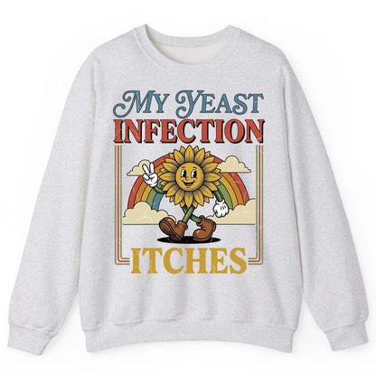 My Yeast Infection Itches Funny Sunflower Sweatshirt - product mockup - Ash