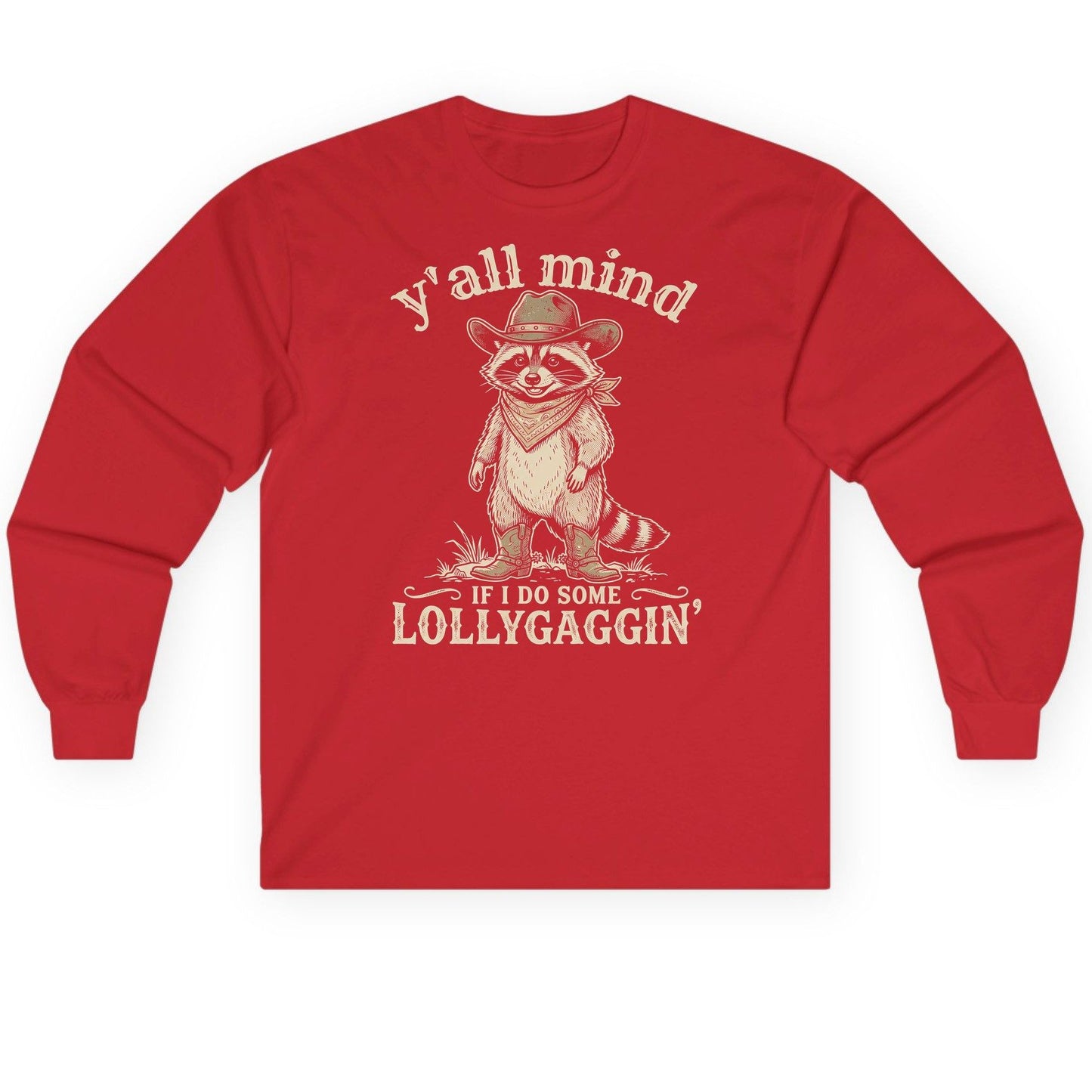 Y'all Mind IF I DO SOME Lollygagging' Long Sleeve Tee - product mockup - Red
