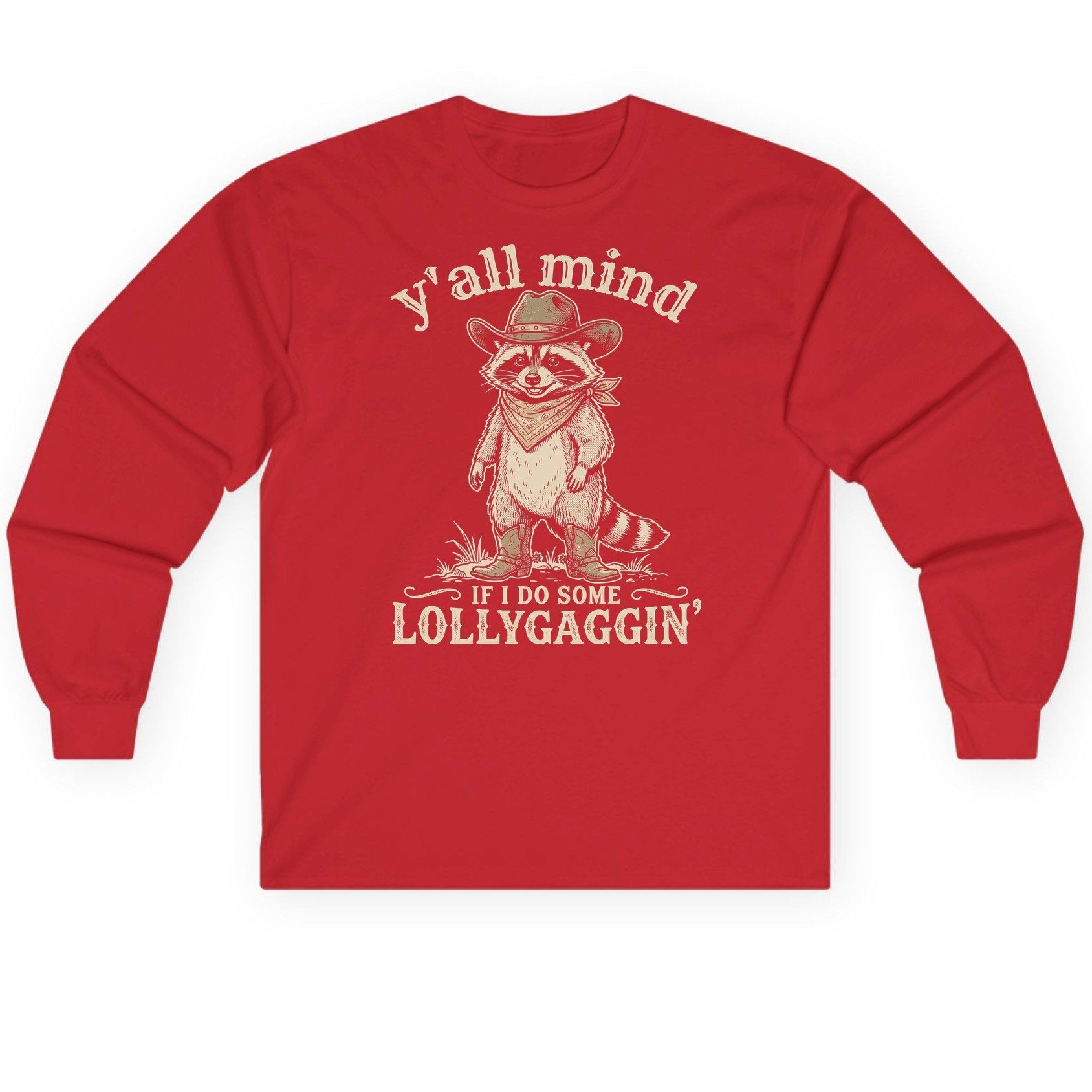 Y'all Mind IF I DO SOME Lollygagging' Long Sleeve Tee - product mockup - Red