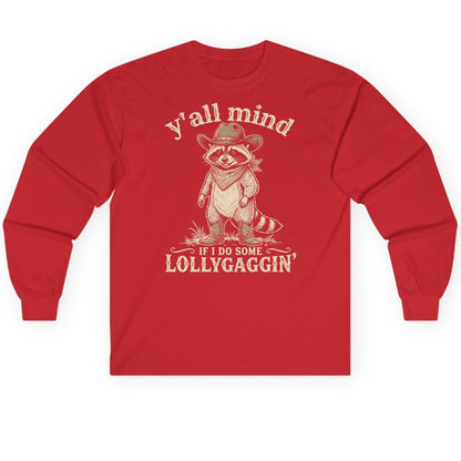 Y'all Mind IF I DO SOME Lollygagging' Long Sleeve Tee - product mockup - Red