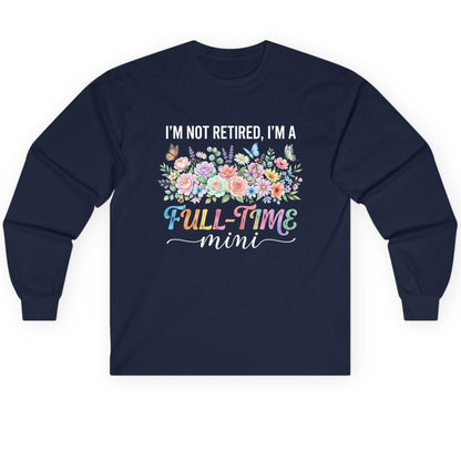I'M NOT Retired I'M a Full-Time Mini Funny Grandmother Long Sleeve Tee - product mockup - Navy