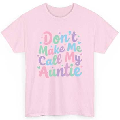 Don't Make Me Call My Auntie family humor T-Shirt Light Pink product mockup