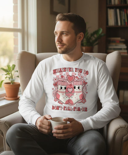 Whatever You Do Don't Fall for Me anti-Valentine's Day Long Sleeve Tee White lifestyle mockup
