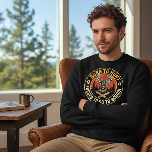 Born to Hunt Forced to Go to School hunting Sweatshirt Black lifestyle mockup