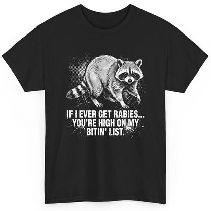 If I Ever Get Rabies You're High on My Bitin' List raccoon T-Shirt Black product mockup