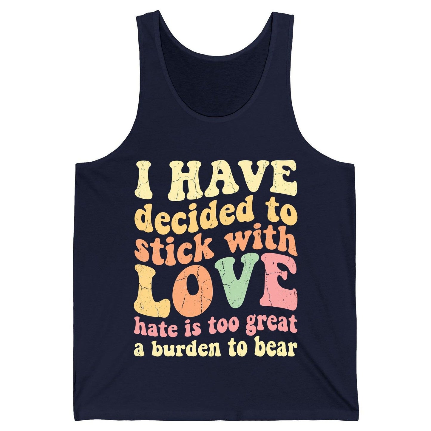 I Have Decided to Stick with Love Hate Is Too Great a Burden to Bear love and kindness Tank Top Navy product mockup