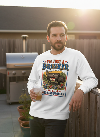 I'M JUST A DRINKER WITH A SMOKING PROBLEM Funny Drinker With A Smoking Problem BBQ Sweatshirt - lifestyle model mockup - White