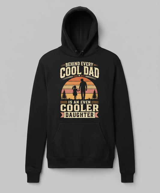 Behind Every Cool Dad Is An Even Cooler Daughter T-Shirt Hoodie - Black