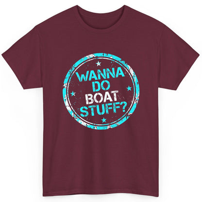 WANNA DO BOAT STUFF Funny Boating T-Shirt - product mockup - Maroon