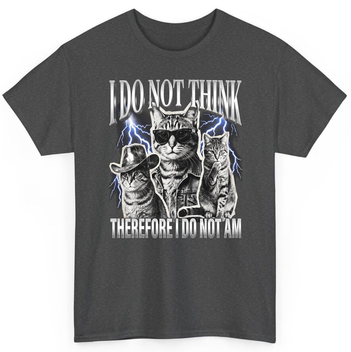 I Do Not Think Therefore I Do Not Am cats T-Shirt Dark Heather product mockup