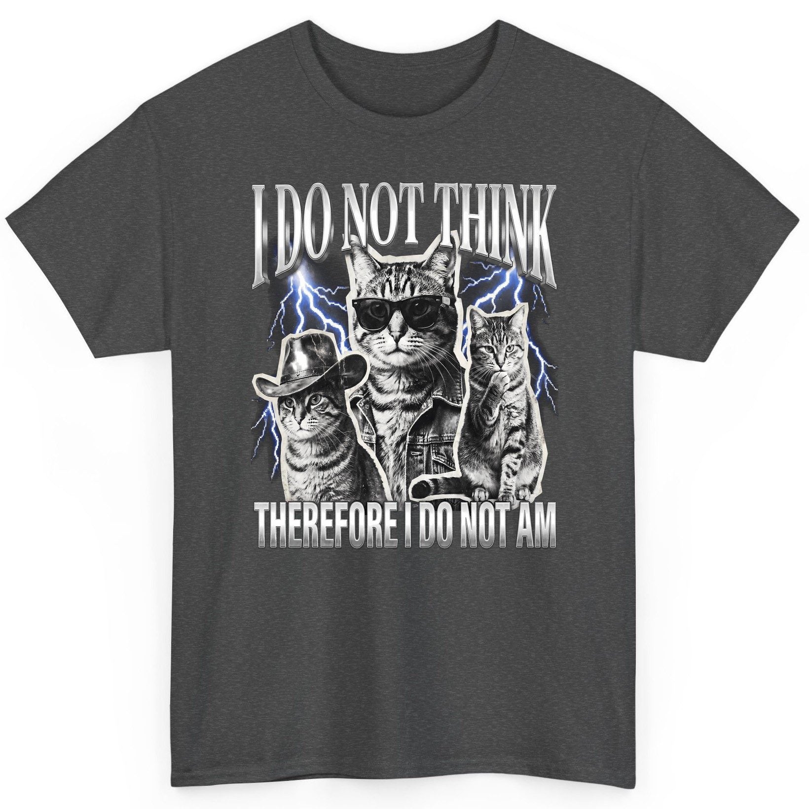 I Do Not Think Therefore I Do Not Am cats T-Shirt Dark Heather product mockup
