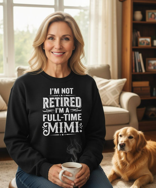 I'm Not Retired I'm a Full-Time Mimi Funny Grandma Sweatshirt - lifestyle model mockup - Black