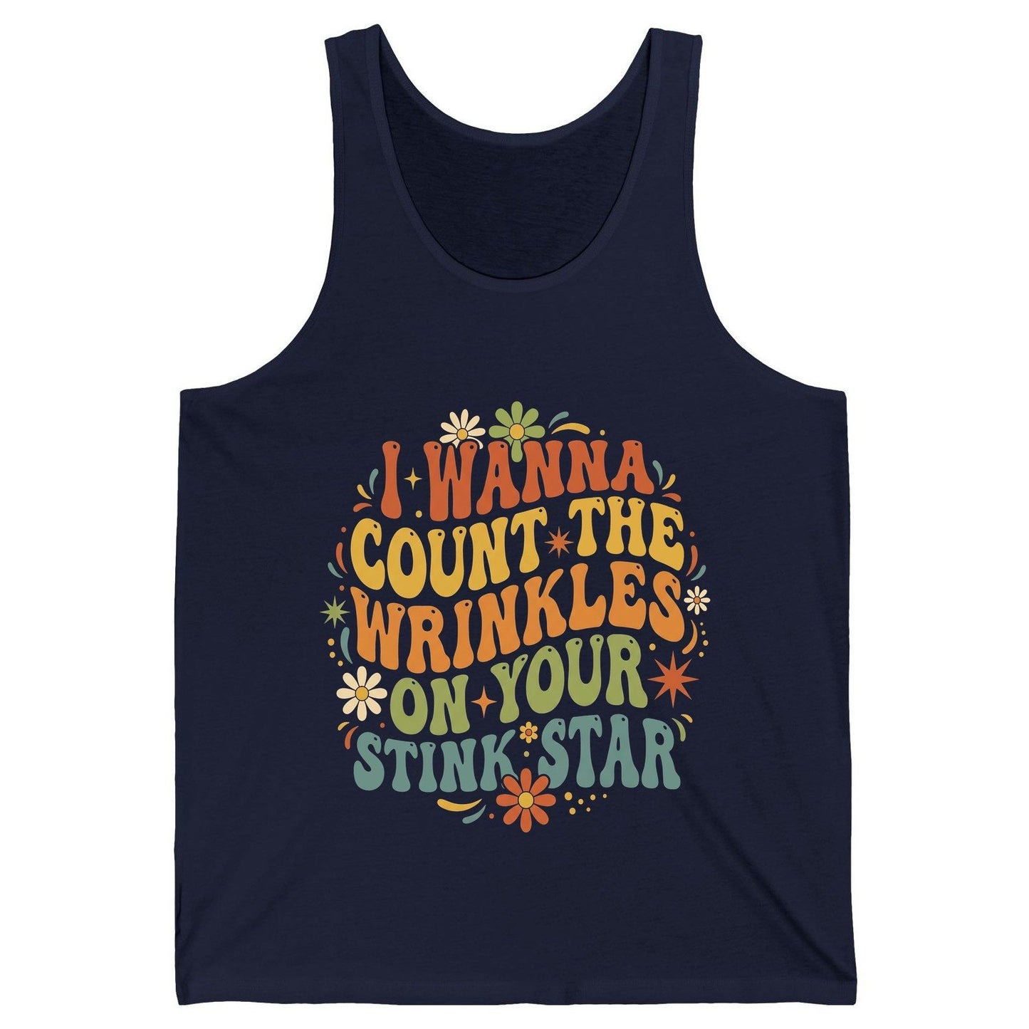I WANNA COUNT THE Wrinkles ON YOUR STINK STAR Funny Sarcastic Tank Top - product mockup - Navy