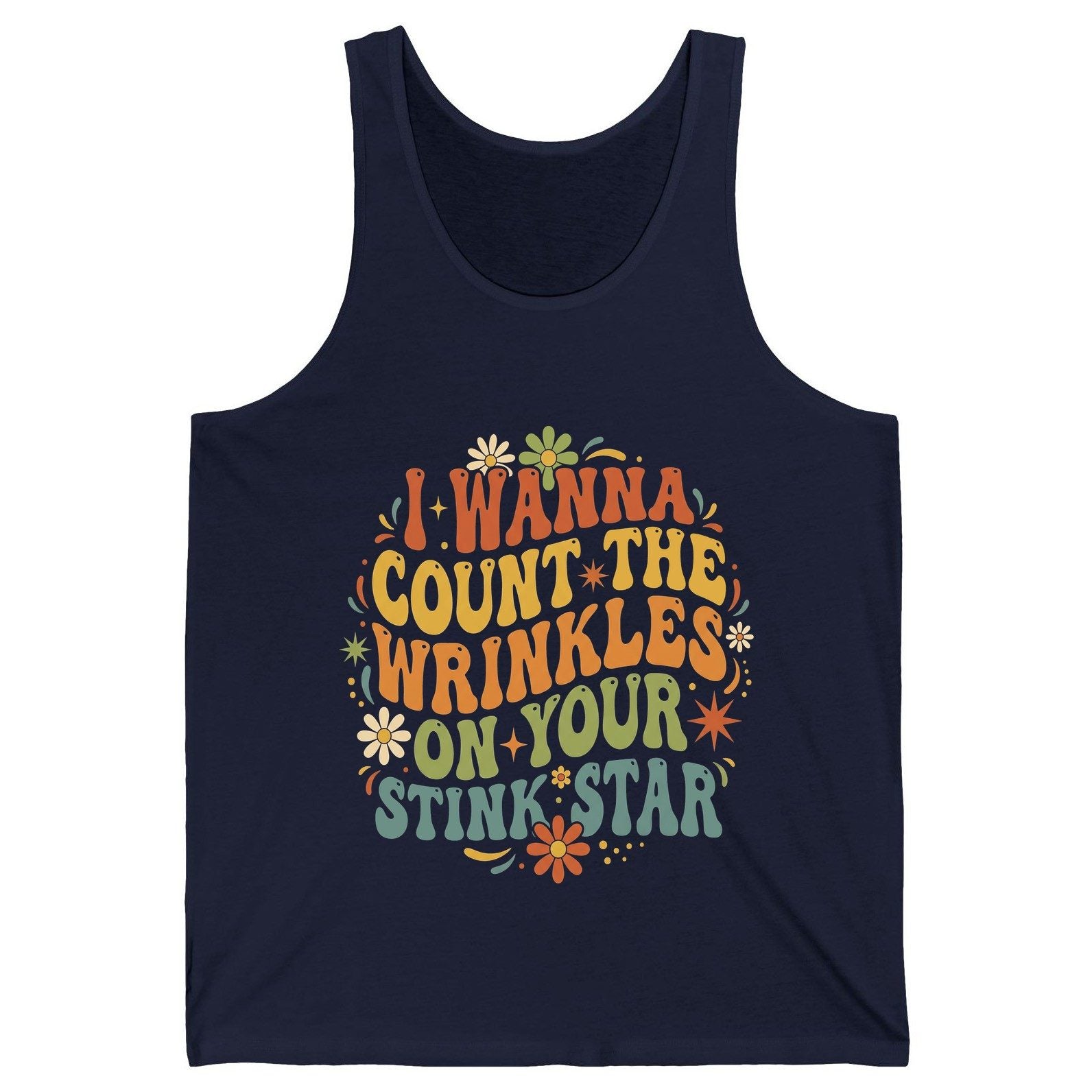 I WANNA COUNT THE Wrinkles ON YOUR STINK STAR Funny Sarcastic Tank Top - product mockup - Navy