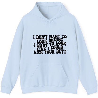 I Don't Want to Look Skinny I Want to Look Like I Could Kick Your Butt fitness motivation Hoodie Light Blue product mockup